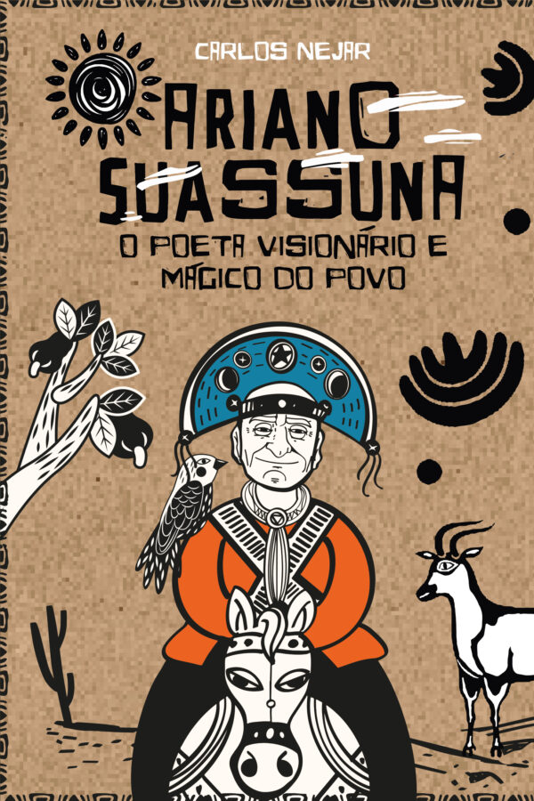 Ariano Suassuna, o poeta visionário e mágico do povo