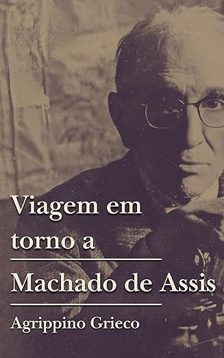 Viagem em torno a Machado de Assis