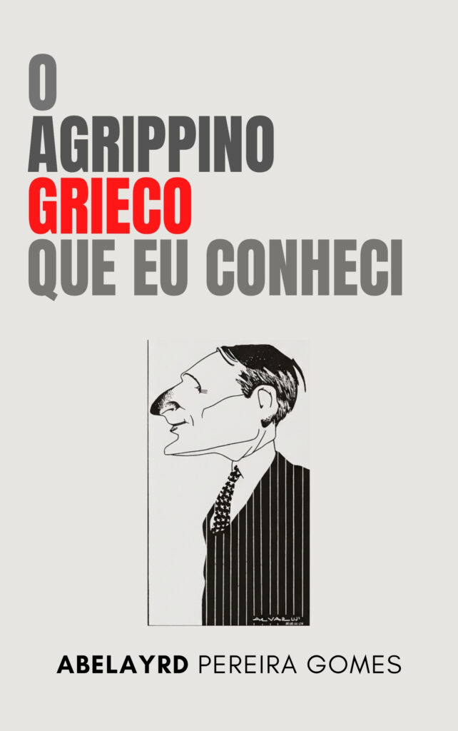 O Agrippino Grieco que eu conheci